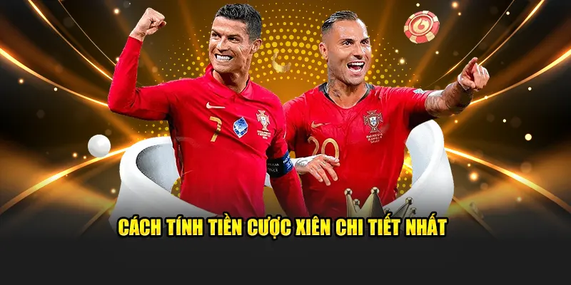 Cách tính tiền cược xiên chi tiết nhất