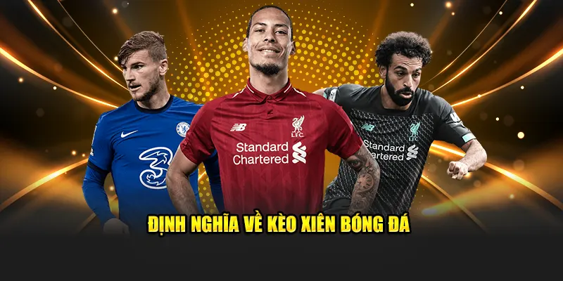 Định nghĩa về kèo xiên bóng đá