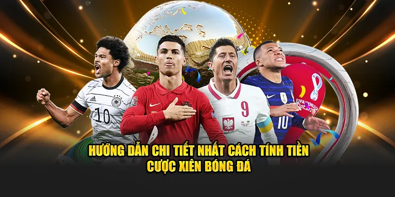Tính tiền cược xiên
